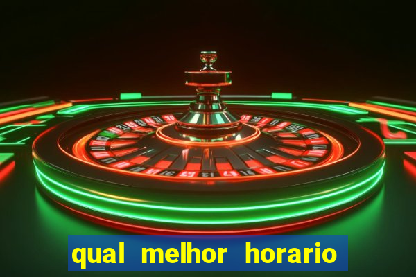 qual melhor horario pra jogar fortune tiger