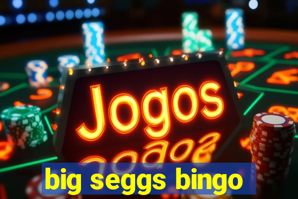 big seggs bingo