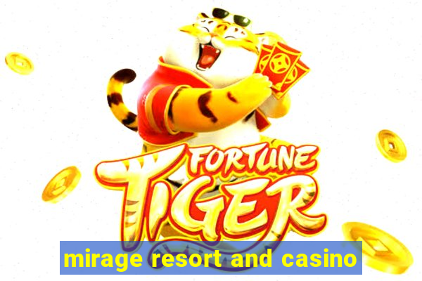 mirage resort and casino