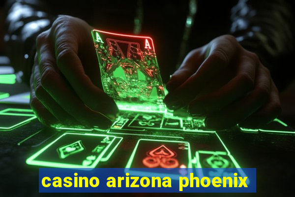 casino arizona phoenix