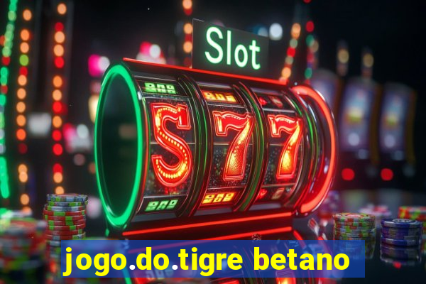 jogo.do.tigre betano