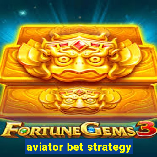 aviator bet strategy