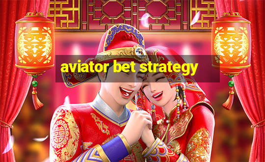 aviator bet strategy