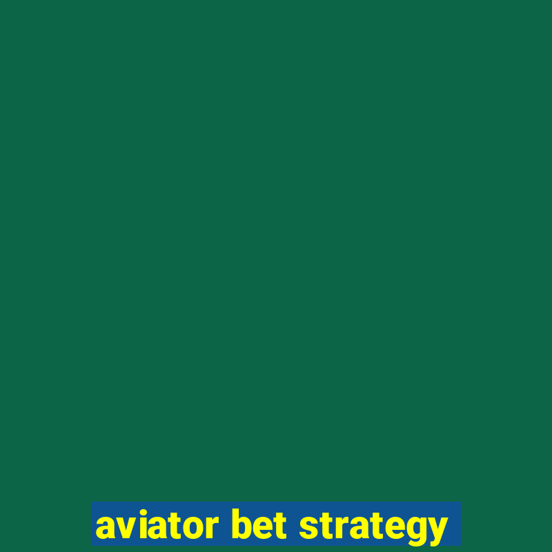 aviator bet strategy