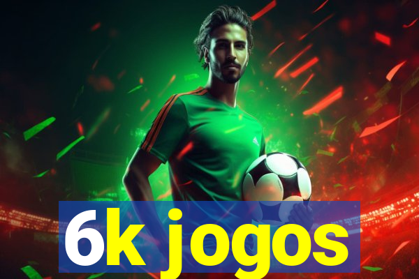 6k jogos