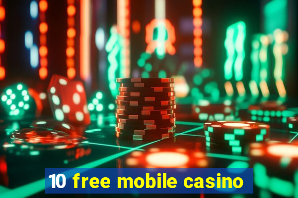 10 free mobile casino