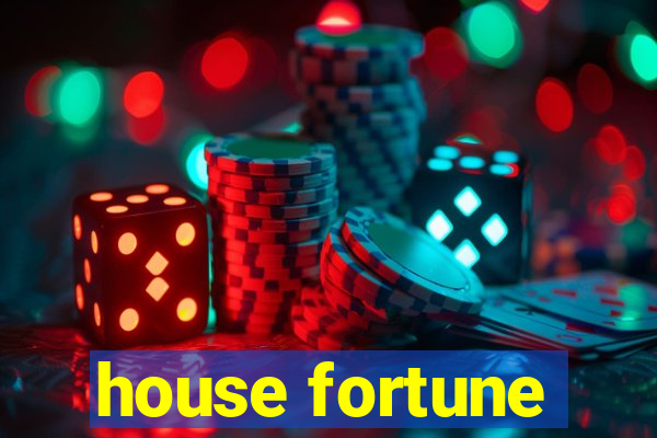 house fortune