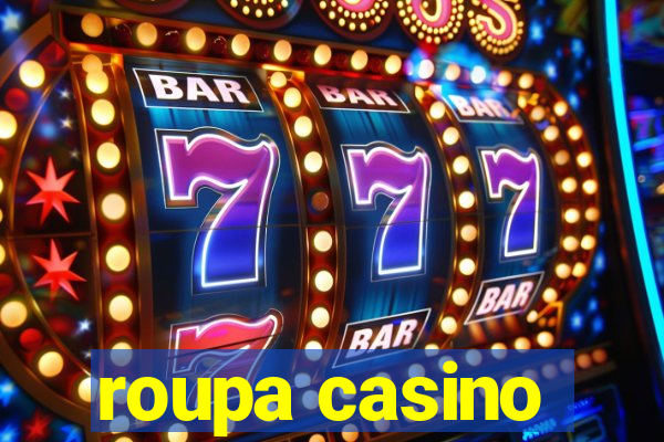 roupa casino