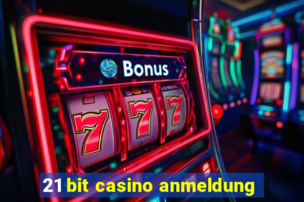 21 bit casino anmeldung