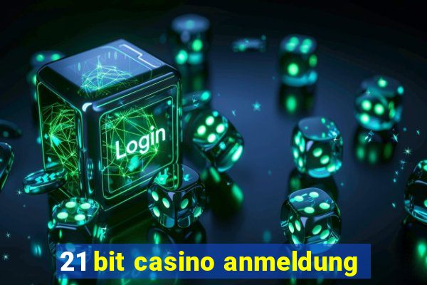 21 bit casino anmeldung