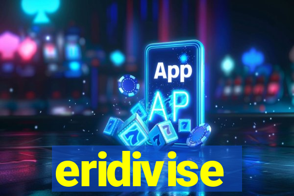 eridivise