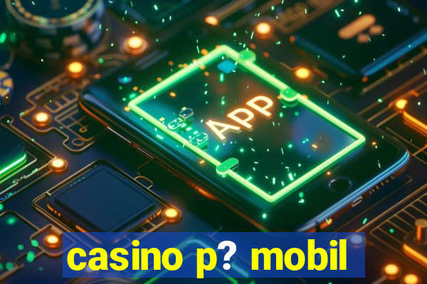 casino p? mobil