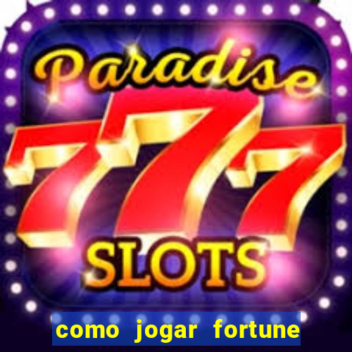 como jogar fortune tiger no celular