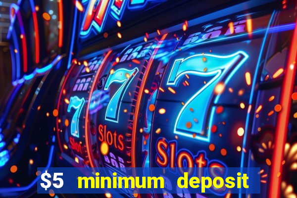 $5 minimum deposit casino canada