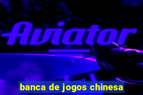 banca de jogos chinesa