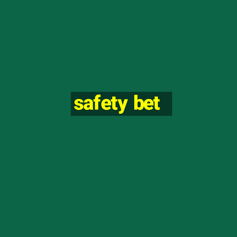 safety bet