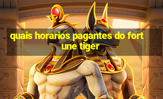 quais horarios pagantes do fortune tiger