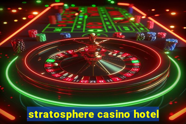 stratosphere casino hotel