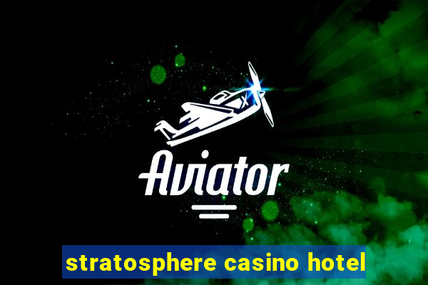 stratosphere casino hotel