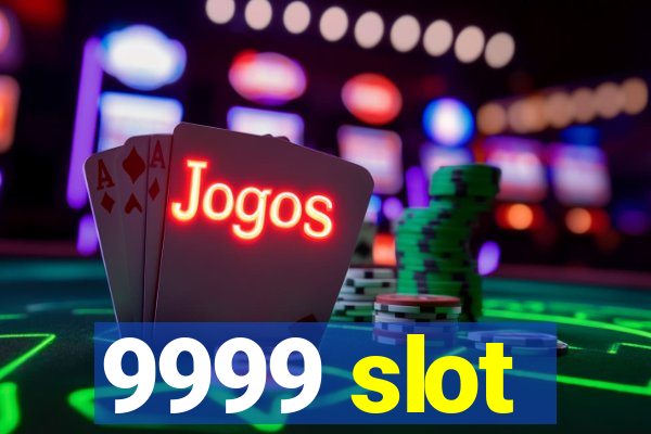 9999 slot