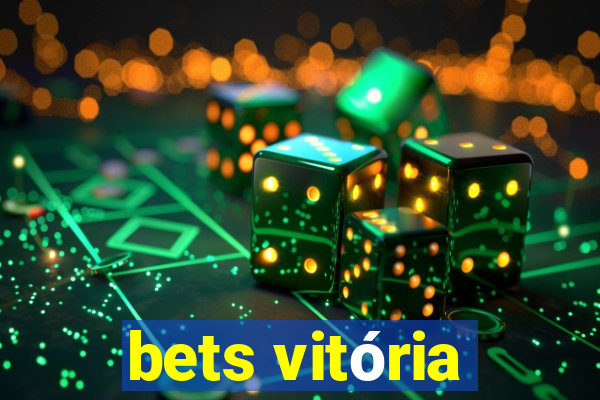 bets vitória