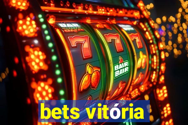 bets vitória