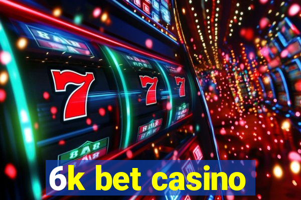 6k bet casino