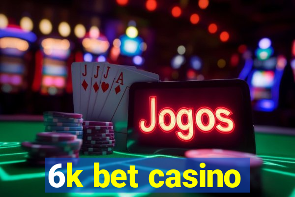 6k bet casino