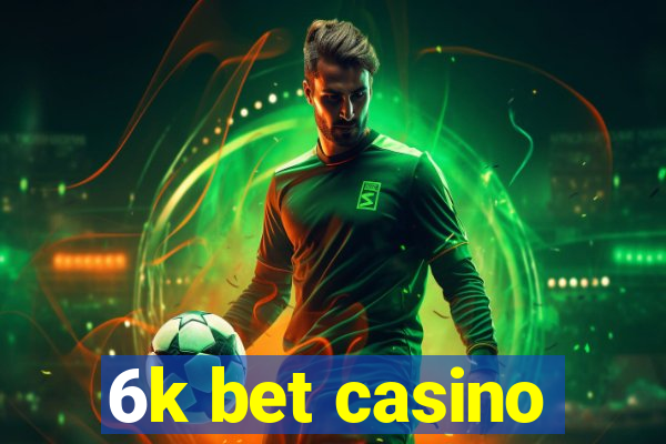 6k bet casino