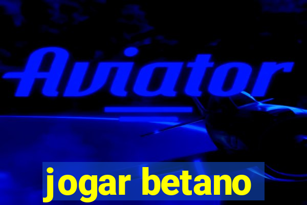 jogar betano