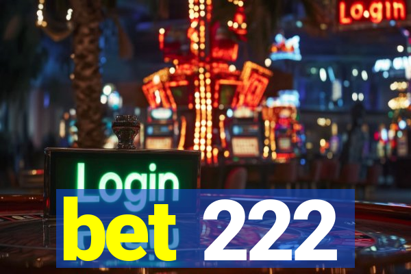 bet 222