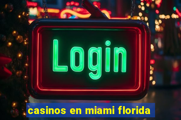 casinos en miami florida