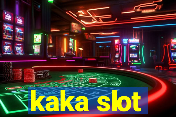 kaka slot