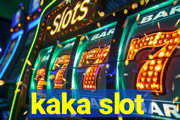 kaka slot