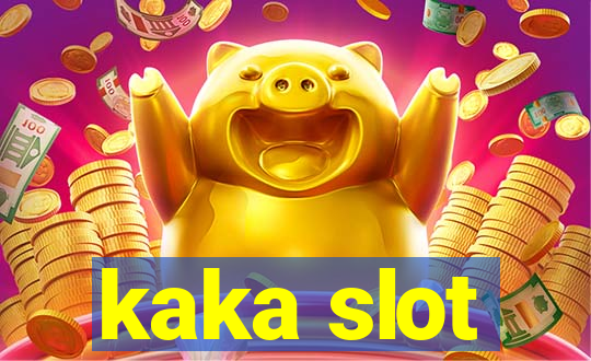 kaka slot