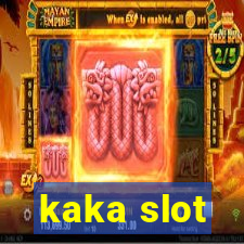 kaka slot