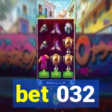 bet 032