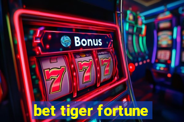 bet tiger fortune