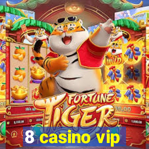 8 casino vip