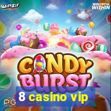 8 casino vip