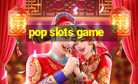 pop slots game