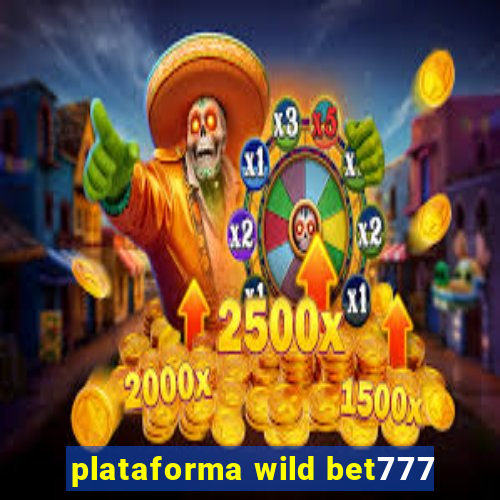 plataforma wild bet777