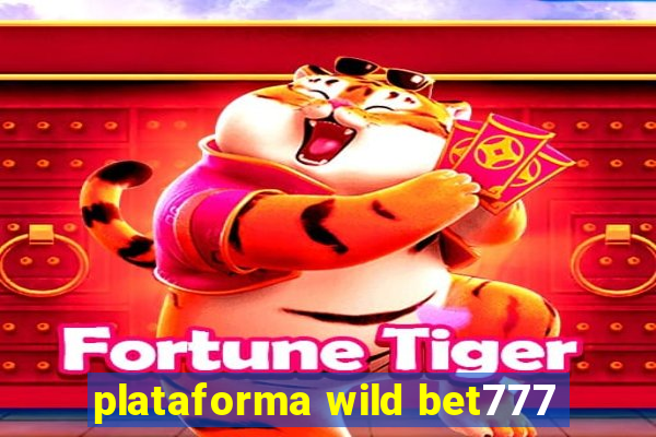 plataforma wild bet777