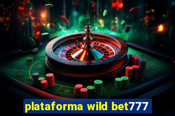 plataforma wild bet777