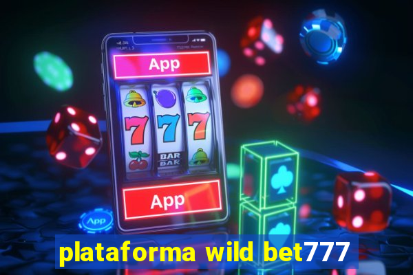 plataforma wild bet777