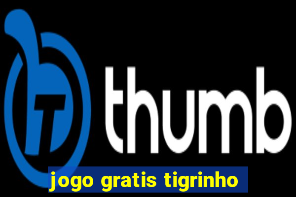 jogo gratis tigrinho