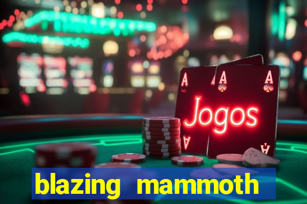 blazing mammoth slot review