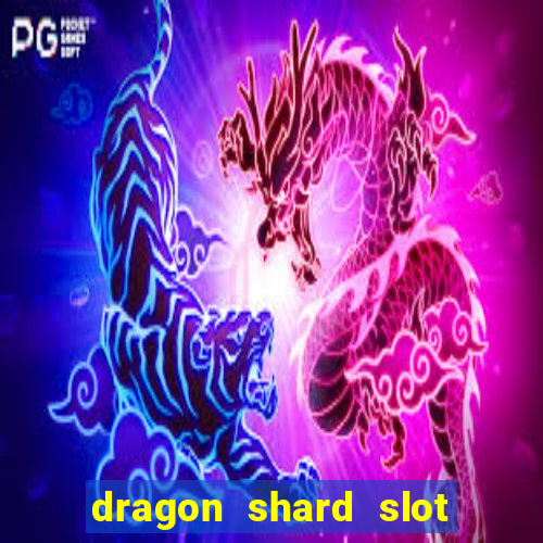 dragon shard slot free play