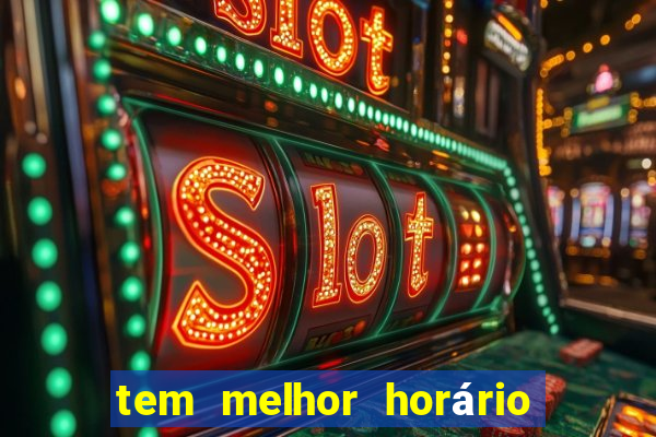 tem melhor horário para jogar fortune tiger