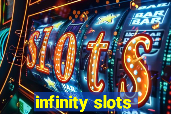 infinity slots